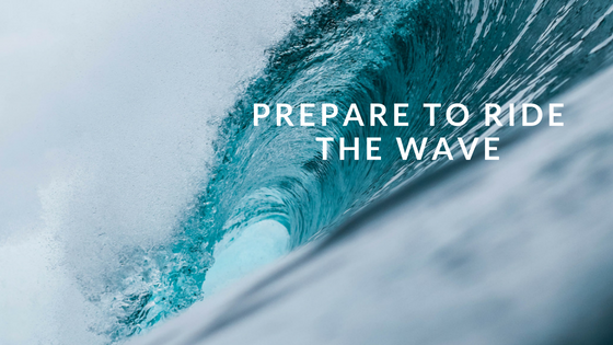 Prepare to Ride the Wave