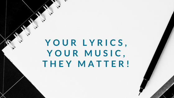 Your Lyrics, Your Music, They Matter!