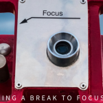 Taking a Break to Focus